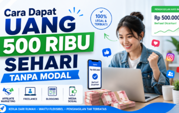 Cara Dapat Uang 500 Ribu Sehari Tanpa Modal dari Internet