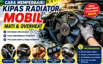 Cara Memperbaiki Kipas Radiator Mobil Mati agar Mesin Tidak Overheat