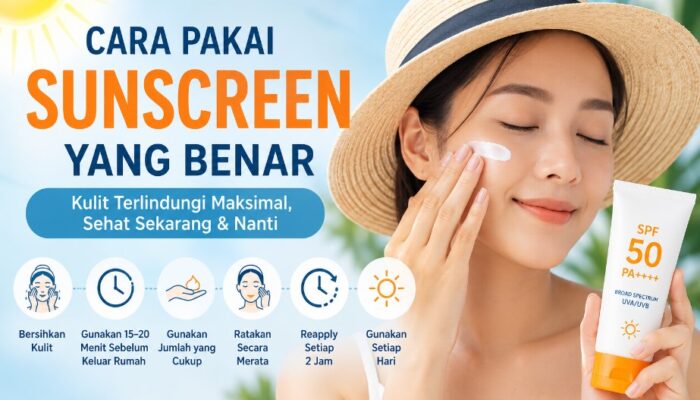 Cara Pakai Sunscreen yang Benar agar Kulit Tetap Sehat dan Terlindungi