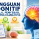 Gangguan Kognitif: Gejala, Penyebab, dan Cara Penanganannya